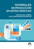 materiales de produccion en artes graficas-jesus garcia-juan jose rodriguez-9788469751190 materiales de produccion en artes graficas-jesus garcia-juan jose rodriguez-9788469751190