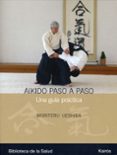 aikido paso a paso: una guia practica-moriteru ueshiba-9788472456990 aikido paso a paso: una guia practica-moriteru ueshiba-9788472456990