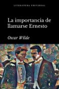 Descargar libros electrónicos gratis para teléfonos móviles LA IMPORTANCIA DE LLAMARSE ERNESTO de OSCAR WILDE (Spanish Edition)  9788472542990