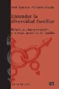 entender la diversidad familiar: relaciones homosexuales y nuevos modelos de familia-jose ignacio pichardo galan-9788472904590 entender la diversidad familiar: relaciones homosexuales y nuevos modelos de familia-jose ignacio pichardo galan-9788472904590