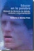 educar en la palabra: manual de tecnicas de debate, oratoria y argumentacion-guillermo a. sanchez prieto-9788473926690 educar en la palabra: manual de tecnicas de debate, oratoria y argumentacion-guillermo a. sanchez prieto-9788473926690