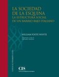 la sociedad de la esquina: la estructura social de un barrio bajo italiano-william foote whyte-9788474766790 la sociedad de la esquina: la estructura social de un barrio bajo italiano-william foote whyte-9788474766790