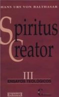 spiritus creator (ensayos teologicos iii)-hans urs von balthasar-9788474907490 spiritus creator (ensayos teologicos iii)-hans urs von balthasar-9788474907490
