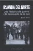 irlanda del norte: una historia de guerra y la busqueda de la paz-rogelio alonso-9788474915990 irlanda del norte: una historia de guerra y la busqueda de la paz-rogelio alonso-9788474915990