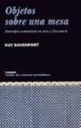 objetos sobre una mesa: desorden armonioso en arte y literatura-guy davenport-9788475065090 objetos sobre una mesa: desorden armonioso en arte y literatura-guy davenport-9788475065090