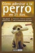 como adiestrar a tu perro en 21 dias: respuestas a todas las cues tiones sobre el entrenamiento de tu perro-tony brown-9788475562490 como adiestrar a tu perro en 21 dias: respuestas a todas las cues tiones sobre el entrenamiento de tu perro-tony brown-9788475562490