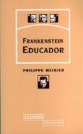 frankenstein educador-philippe meirieu-9788475843490 frankenstein educador-philippe meirieu-9788475843490