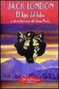 el hijo del lobo y otras histoiras del gran norte-jack london-9788477023890 el hijo del lobo y otras histoiras del gran norte-jack london-9788477023890