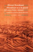 abandonarse a la passio: vuit relats d amor i desamor-hiromi kawakami-9788477275190 abandonarse a la passio: vuit relats d amor i desamor-hiromi kawakami-9788477275190