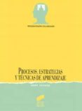 procesos, estrategias y tecnicas de aprendizaje-jesus beltran llera-9788477381990 procesos, estrategias y tecnicas de aprendizaje-jesus beltran llera-9788477381990