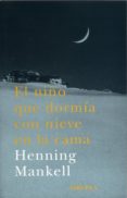 el niño que dormia con nieve en la cama-henning mankell-9788478447190 el niño que dormia con nieve en la cama-henning mankell-9788478447190