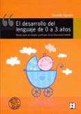 el desarrollo del lenguaje de 0 a 3 años: bases para un diseño cu rricular en la educacion infantil-gerardo aguado alonso-9788478691890 el desarrollo del lenguaje de 0 a 3 años: bases para un diseño cu rricular en la educacion infantil-gerardo aguado alonso-9788478691890