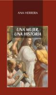 una mujer, una historia-ana herrera-9788478983490 una mujer, una historia-ana herrera-9788478983490