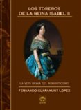 los toreros de la reina isabel ii:la breta brava del romanticismo-fernando claramunt-9788479025090 los toreros de la reina isabel ii:la breta brava del romanticismo-fernando claramunt-9788479025090