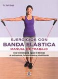 ejercicios con banda elastica. manual de trabajo-karl knopf-9788479029890 ejercicios con banda elastica. manual de trabajo karl knopf 9788479029890