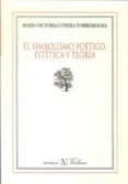 el simbolismo poetico, estetica y teoria-maria victoria utrera torremocha-9788479626990 el simbolismo poetico, estetica y teoria-maria victoria utrera torremocha-9788479626990