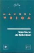 una hora de felicidad-manuel veiga gimenez-9788480483490 una hora de felicidad-manuel veiga gimenez-9788480483490