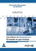 ciencias sociales: el mundo en el que vivimos (guia didactica) (e ducacion secundaria de adultos)-juan diego caballero oliver-esteban moreno hernandez-9788483117590 ciencias sociales: el mundo en el que vivimos (guia didactica) (e ducacion secundaria de adultos)-juan diego caballero oliver-esteban moreno hernandez-9788483117590