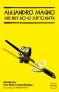 alejandro magno. ser rey no es suficiente (ebook)-9788483566190 alejandro magno. ser rey no es suficiente (ebook)-9788483566190