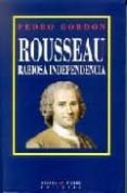 rousseau: rabiosa independencia-pedro gordon-9788483743690 rousseau: rabiosa independencia-pedro gordon-9788483743690