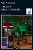 visado para shanghai-qiu xiaolong-9788483834190 visado para shanghai-qiu xiaolong-9788483834190