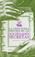la verdadera historia de las sociedades secretas (ebook)-daniel tubau-9788484288190 la verdadera historia de las sociedades secretas (ebook)-daniel tubau-9788484288190