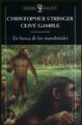 en busca de los neandertales: la solucion al rompecabezas de los origenes humanos-christopher stringer-clive gamble-9788484322290 en busca de los neandertales: la solucion al rompecabezas de los origenes humanos-christopher stringer-clive gamble-9788484322290