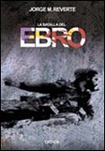 la batalla del ebro-jorge m. reverte-9788484324690 la batalla del ebro-jorge m. reverte-9788484324690