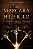 la mascara de hierro: la verdadera historia de d artagnan y los t res mosqueteros-roger macdonald-9788484327790 la mascara de hierro: la verdadera historia de d artagnan y los t res mosqueteros-roger macdonald-9788484327790
