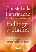 constelar la enfermedad: desde las comprensiones de hellinger y h amer-brigitte champetier de ribes-9788484454090 constelar la enfermedad: desde las comprensiones de hellinger y h amer-brigitte champetier de ribes-9788484454090