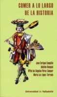 comer a lo largo de la historia-jose enrique campillo-9788484488590 comer a lo largo de la historia-jose enrique campillo-9788484488590