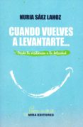 cuando vuelves a levantarte. desde la resiliencia a la felicidad-nuria saez lahoz-9788484655190 cuando vuelves a levantarte. desde la resiliencia a la felicidad-nuria saez lahoz-9788484655190