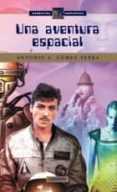 una aventura espacial-antonio a. gomez yebra-9788484832690 una aventura espacial-antonio a. gomez yebra-9788484832690
