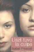 listz tuvo la culpa-isabel prescoli-9788488052490 listz tuvo la culpa-isabel prescoli-9788488052490