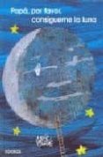 papa, por favor, consigueme la luna-erik carle-9788488342690 papa, por favor, consigueme la luna-erik carle-9788488342690