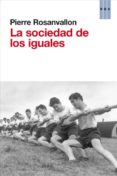 la sociedad de los iguales-pierre rosanvallon-9788490063590 la sociedad de los iguales-pierre rosanvallon-9788490063590