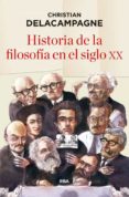 historia de la filosofía en el siglo xx-christian delacampagne-9788490565490 historia de la filosofía en el siglo xx-christian delacampagne-9788490565490