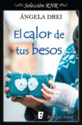 el calor de tus besos (ebook)-angela drei-9788490695890 el calor de tus besos (ebook)-angela drei-9788490695890