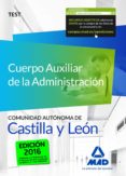 cuerpo auxiliar de la administracion de la comunidad autonoma de castilla y leon. test-9788490937990 cuerpo auxiliar de la administracion de la comunidad autonoma de castilla y leon. test-9788490937990