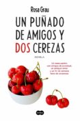 un puñado de amigos y dos cerezas (ebook)-rosa grau-9788491290490 un puñado de amigos y dos cerezas (ebook)-rosa grau-9788491290490