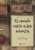 el mundo visto a los ochenta-emilio ortega-9788491758990 el mundo visto a los ochenta-emilio ortega-9788491758990