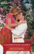 completamente opuestos (ebook)-mary lynn baxter-9788491882190 completamente opuestos (ebook)-mary lynn baxter-9788491882190