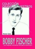bobby fischer: los mejores momentos del genio americano-bobby fischer-9788492517190 bobby fischer: los mejores momentos del genio americano-bobby fischer-9788492517190
