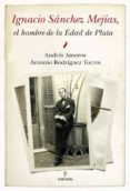 ignacio sanchez mejias, el hombre de la edad de plata-andres amoros-torres antonio rodriguez-9788492573790 ignacio sanchez mejias, el hombre de la edad de plata-andres amoros-torres antonio rodriguez-9788492573790
