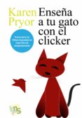 enseña a tu gato con el clicker-karen pryor-9788493460990 enseña a tu gato con el clicker-karen pryor-9788493460990
