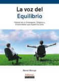 la voz del equilibrio: historia de un empresario, directivo y emp rendedor que supero la crisis-manuel moncayo-9788493626990 la voz del equilibrio: historia de un empresario, directivo y emp rendedor que supero la crisis-manuel moncayo-9788493626990