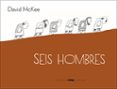 seis hombres-david mckee-9788494104190 seis hombres-david mckee-9788494104190