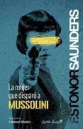 la mujer que disparo a mussolini-frances stonor saunders-9788494169090 la mujer que disparo a mussolini frances stonor saunders 9788494169090