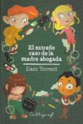 el extraño caso de la madre abogada-dani torrent-9788494299490 el extraño caso de la madre abogada-dani torrent-9788494299490