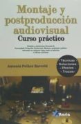 montaje y postproduccion audiovisual: curso practico-antonio pel�ez barcel�-9788494300790 montaje y postproduccion audiovisual: curso practico-antonio pel�ez barcel�-9788494300790